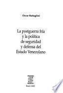 La postguerra fría y la política de seguridad y defensa del estado venezolano