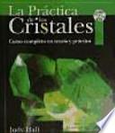 La práctica de los cristales : curso completo en teoría y práctica