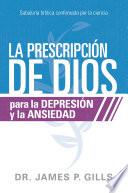 La prescripcin de Dios para la depresin y la ansiedad / God's Rx for Depression and Anxiety
