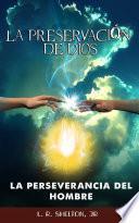 LA PRESERVACIÓN DE DIOS Y LA PERSEVERANCIA DEL HOMBRE