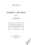 La presidencia: Programa de gobierno. La asunción del mando. La libertad de sufragio. La reforma electoral. La cuestión de Santa Fe. El presidente en la administración. Las relaciones exteriores. El ejército y la armada. Discursos oficiales. Ls mensajes de apertura