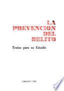 La Prevención del delito, textos para su estudio