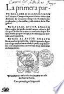La primera parTE DEL LIBRO LLAMADO MONte Caluario. Compuesto por. obispo de Mondonedo. Trata el auctor en este libro todos los misterios del monte Calvario: desde que Christo fue a su muerte condenado por Pilato, hasta que por Joseph y Nicodemos
