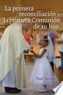 La primera reconciliación y la primera Comunión de su hijo