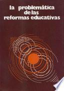 La problemática de las reformas educativas