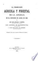 La produccion agricola y forestal de la Argelia en el consurso de Argel de 1881