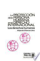 La protección de la persona humana en el derecho internacional