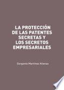 La protección de las patentes secretas y los secretos empresariales