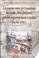 La pugna entre el Consulado de Cádiz y los jenízaros por las exportaciones a Indias (1720-1765)