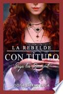 La rebelde con título