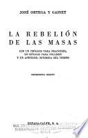La rebelión de las masas, con un prólogo para franceses, un epilogo para ingleses, y un apéndice: Dinámica del tiempo