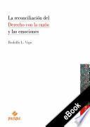 La reconciliación del Derecho con la razón y las emociones