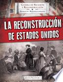 La Reconstrucción de Estados Unidos (Reconstructing America)