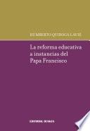 La reforma educativa a instancias de el Papa Francisco
