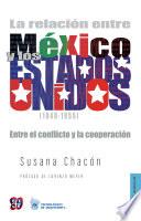 La relación entre México y los Estados Unidos 1940-1955. Entre el conflicto y la cooperación