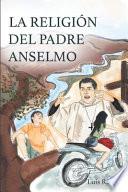 La ReligiÓn Del Padre Anselmo