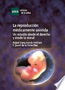 La reproducción médicamente asistida. Un estudio desde el derecho y desde la moral