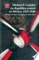 La Republica Central en Mexico, 1835 - 1846 Hombres de bien en la epoca de Santa-Anna