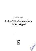 La República Independiente de San Miguel