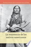 La resistencia de los nativos americanos (Native American Resistance)