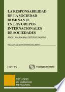 La responsabilidad de la sociedad dominante en los grupos internacionales de sociedades