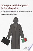 La responsabilidad penal de los abogados.La intervención del derecho penal en la profesión