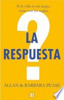 La Respuesta: Aprende a Tomar Las Riendas de Tu Vida Y Convertirte En La Persona Que Quieres Ser/ The Answer