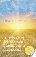 La Revolución del Dinero en Beneficio de la Humanidad