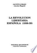 La revolución libertaria española (1936-1939)