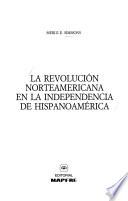La revolución norteamericana en la independencia de hispanoamérica