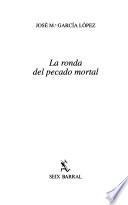 La ronda del pecado mortal
