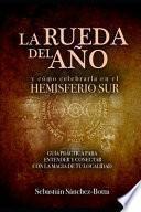 LA RUEDA DEL AÑO Y cómo celebrarla en el Hemisferio Sur