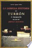 La sabrosa historia del turrón y primacía de los de Jijona y Alicante