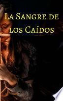 La Sangre de los Caídos. Trilogía Pergaminos de Sangre