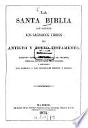 La santa Biblia que contiene los sagrados libros del antiguo y nuevo testamento