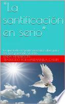 La Santificación en serio