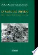 La savia del Imperio. Tres estudios de economía colonial