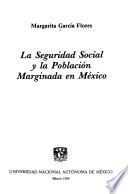 La seguridad social y la población marginada en México