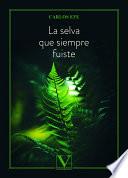 La selva que siempre fuiste