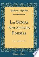 La Senda Encantada Poesías (Classic Reprint)