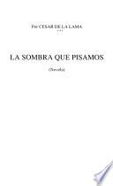 La sombra que pisamos