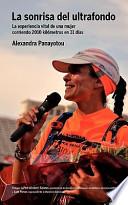 La Sonrisa del Ultrafondo - La Experiencia Vital de Una Mujer Corriendo 2010 Kil Metros En 31 D as
