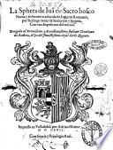 La sphera de Iuan de Sacro bosco nueua y fielmente traduzida de latin en romance, por Rodrigo Saenz de Santayana y Spinosa. Con vna exposicion del mismo. ..