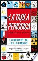 La tabla periódica : la curiosa historia de los elementos