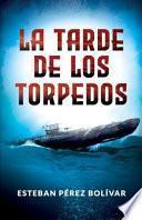 La Tarde de Los Torpedos
