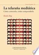 La telaraña mediática. Cómo conocerla, cómo comprenderla