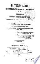 La Tierra Santa, el Monte Líbano, el Egipto y Monte Sinaí o sea Relación del estado presente de estos países