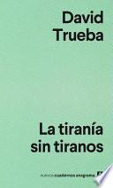 La Tirania Sin Tiranos
