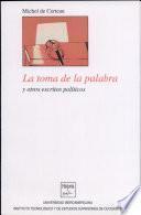 La toma de la palabra y otros escrítos políticos