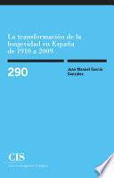La transformación de la longevidad en España de 1910 a 2009